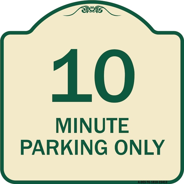 10 Minute Parking Only Heavy-Gauge Aluminum Architectural Sign, 18" x 18", TG-1818-23413